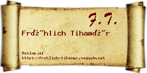 Fröhlich Tihamér névjegykártya