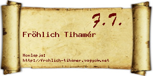 Fröhlich Tihamér névjegykártya